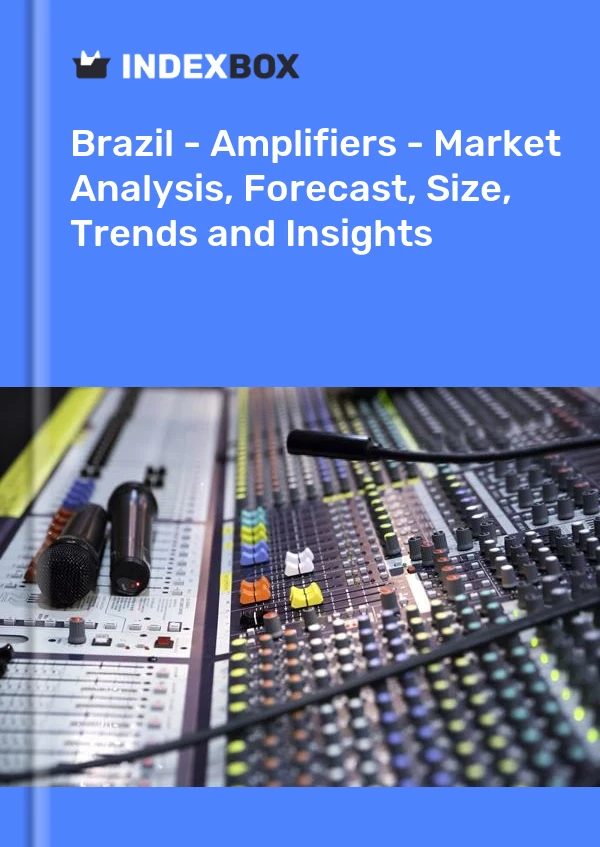 Informe Brasil - Amplificadores - Análisis de mercado, pronóstico, tamaño, tendencias e información for 499$
