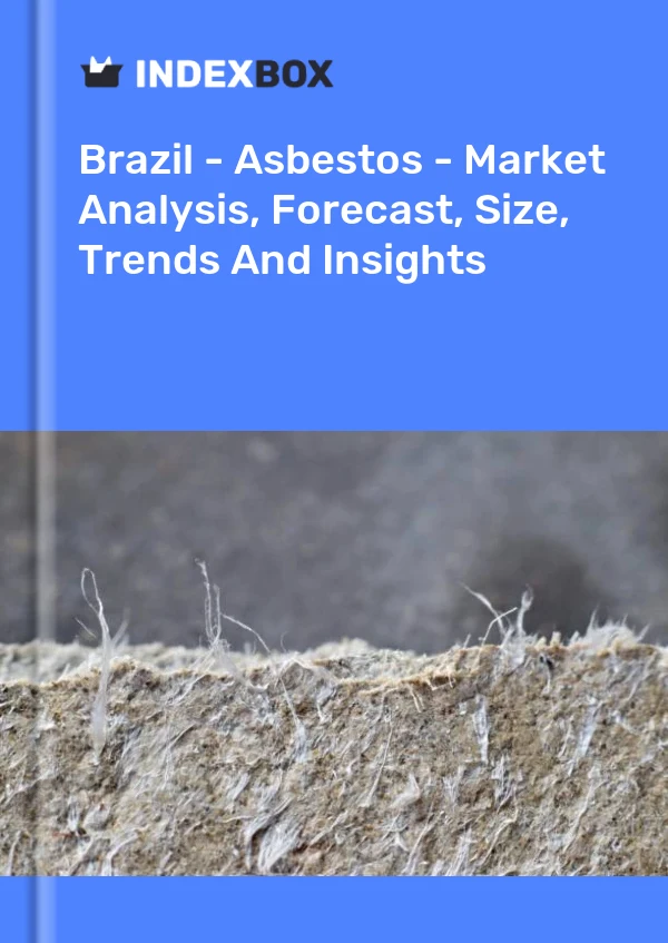 Informe Brasil - Amianto - Análisis de mercado, pronóstico, tamaño, tendencias e información for 499$