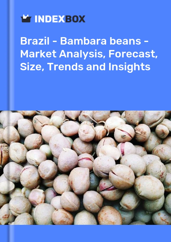 Report Brazil - Bambara beans - Market Analysis, Forecast, Size, Trends and Insights for 499$