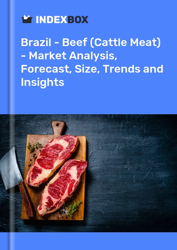 Brasil - Carne de res (carne de ganado) - Análisis de mercado, pronóstico, tamaño, tendencias e información