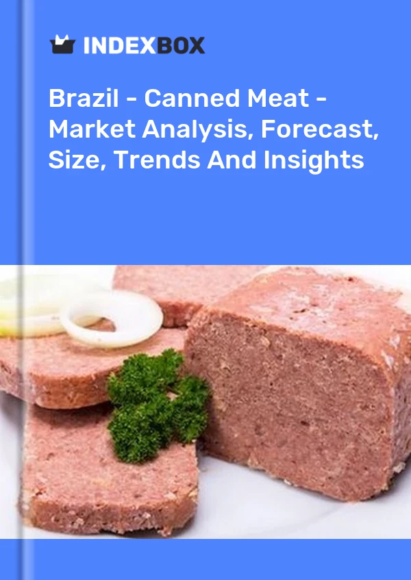 Informe Brasil - Carne enlatada - Análisis de mercado, pronóstico, tamaño, tendencias e información for 499$