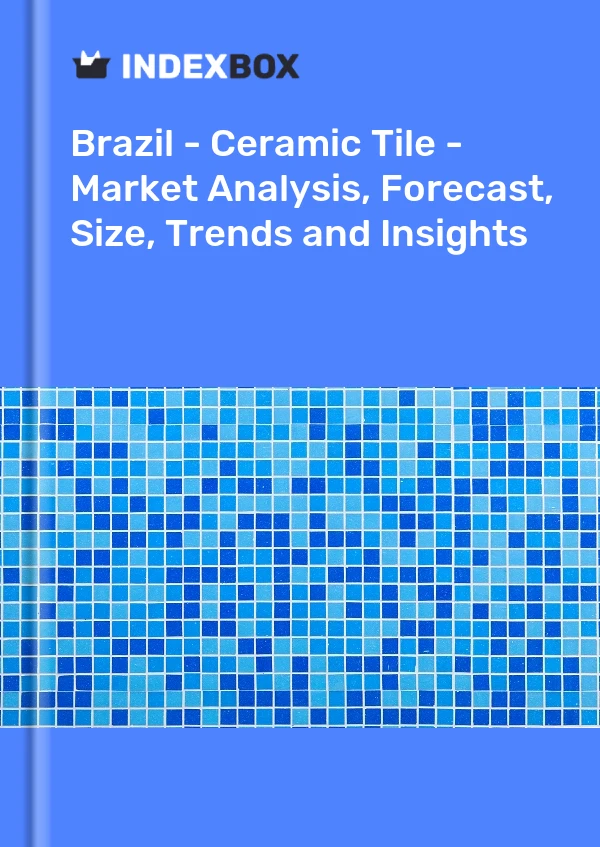 Informe Brasil - Azulejos de cerámica - Análisis de mercado, pronóstico, tamaño, tendencias e información for 499$