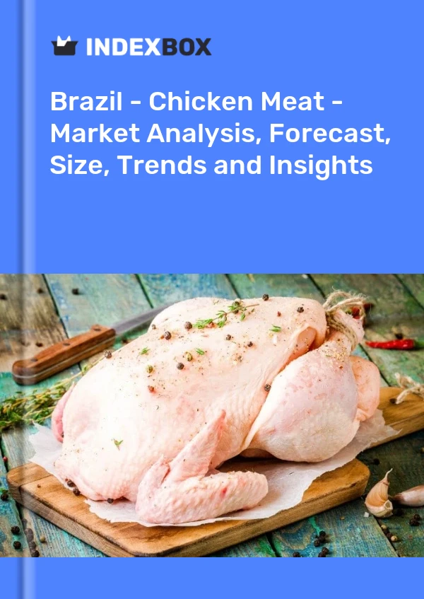 Informe Brasil - Carne de pollo - Análisis de mercado, pronóstico, tamaño, tendencias e información for 499$