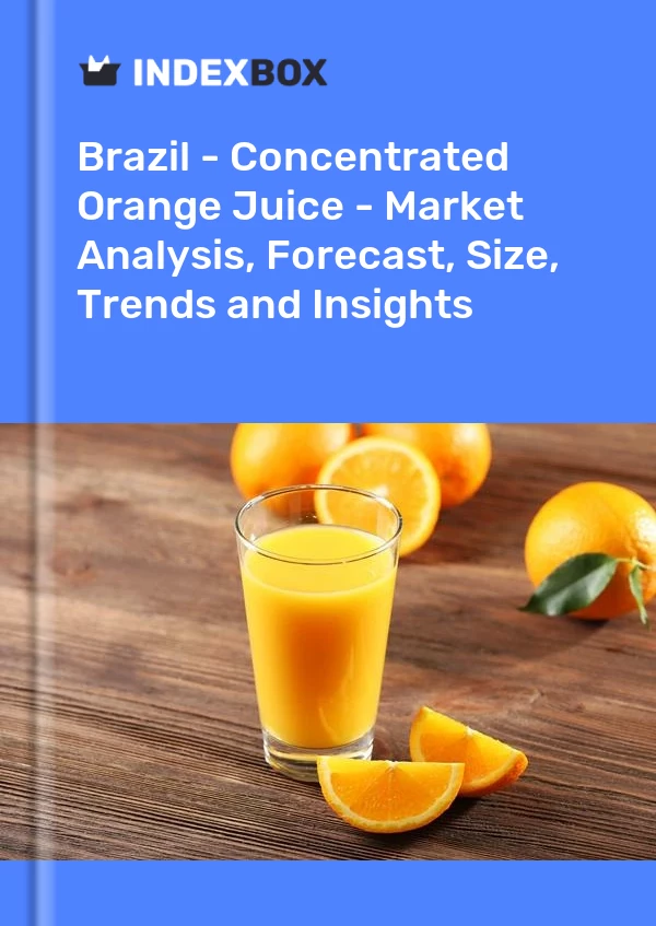 Informe Brasil - Jugo de naranja concentrado - Análisis de mercado, pronóstico, tamaño, tendencias e información for 499$