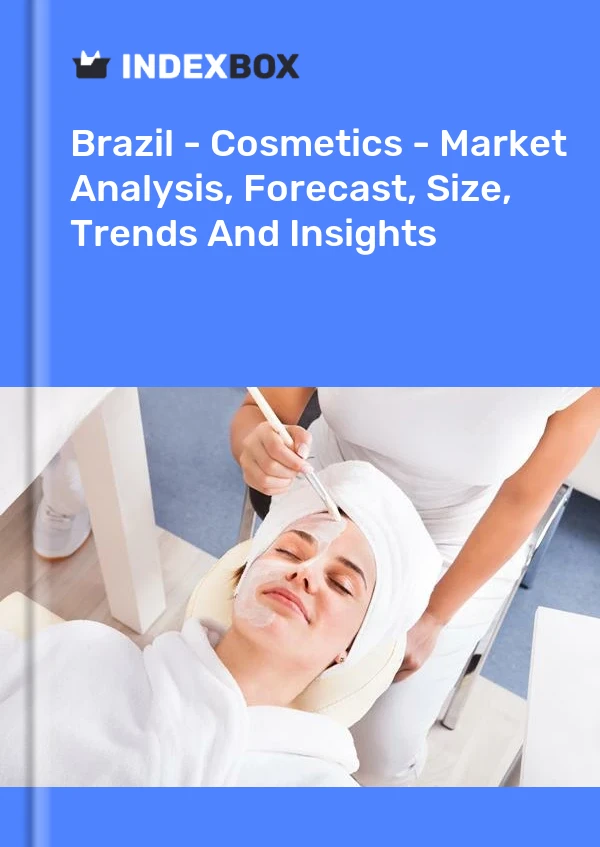 Informe Brasil - Cosméticos - Análisis de mercado, pronóstico, tamaño, tendencias e información for 499$