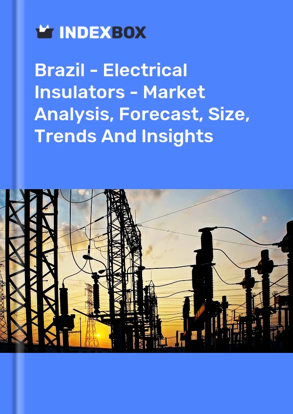 Brasil - Aisladores eléctricos - Análisis de mercado, pronóstico, tamaño, tendencias e información