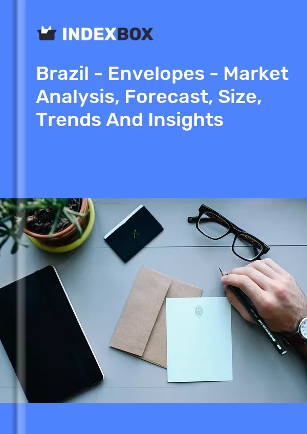Report Brazil - Envelopes - Market Analysis, Forecast, Size, Trends and Insights for 499$