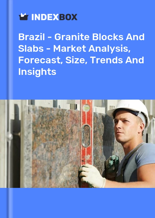 Informe Brasil - Bloques y losas de granito - Análisis de mercado, pronóstico, tamaño, tendencias e información for 499$