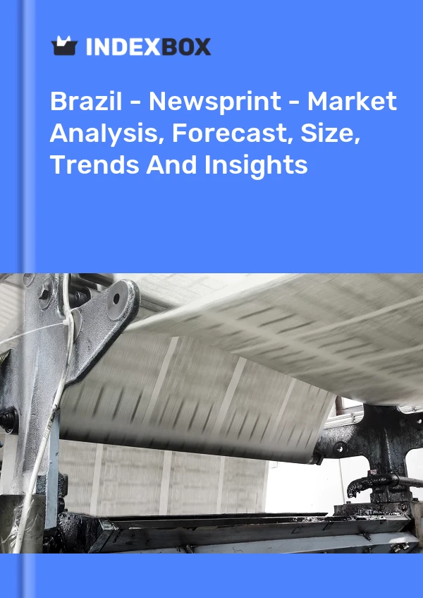 Report Brazil - Newsprint - Market Analysis, Forecast, Size, Trends and Insights for 499$