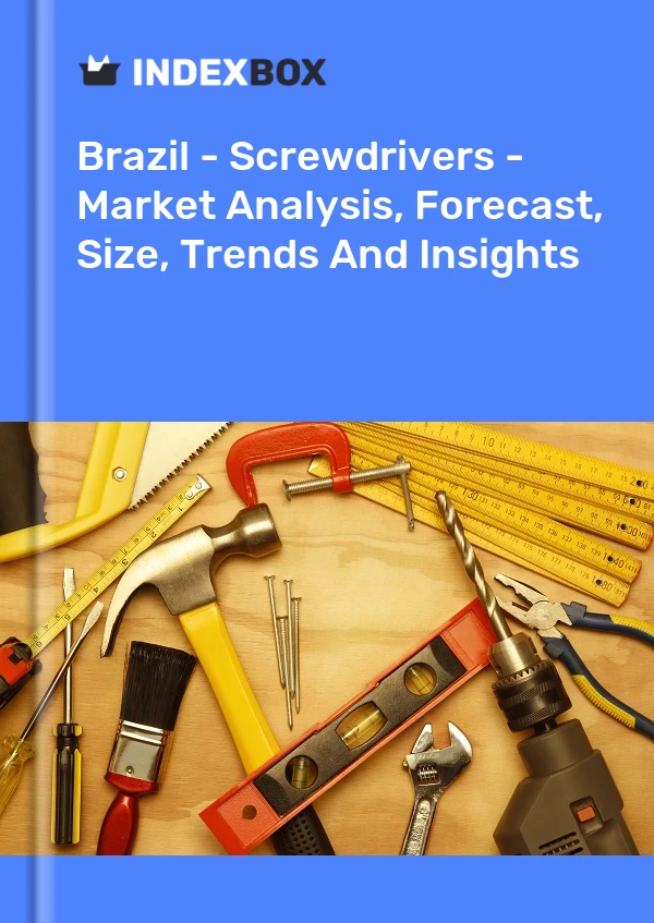 Informe Brasil - Destornilladores - Análisis de mercado, pronóstico, tamaño, tendencias e información for 499$