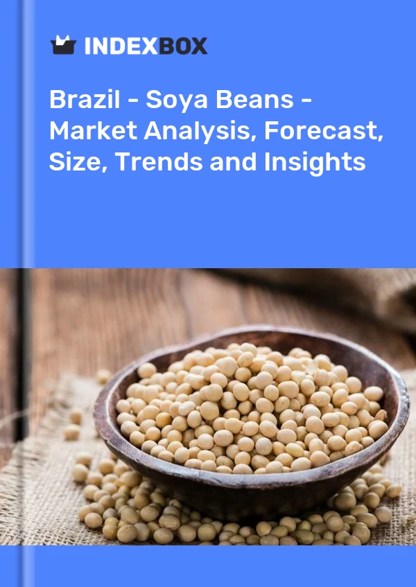 Informe Brasil - Soja - Análisis de mercado, pronóstico, tamaño, tendencias e información for 499$
