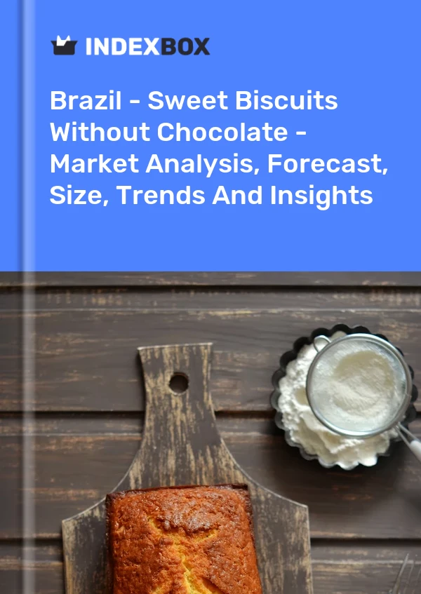 Brasil - Galletas dulces sin chocolate - Análisis de mercado, pronóstico, tamaño, tendencias e información