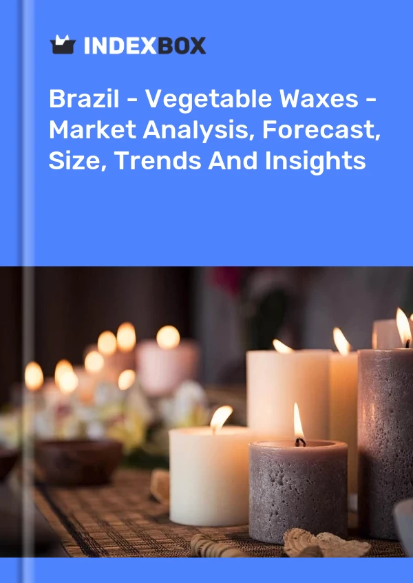 Informe Brasil - Ceras vegetales - Análisis de mercado, pronóstico, tamaño, tendencias e información for 499$