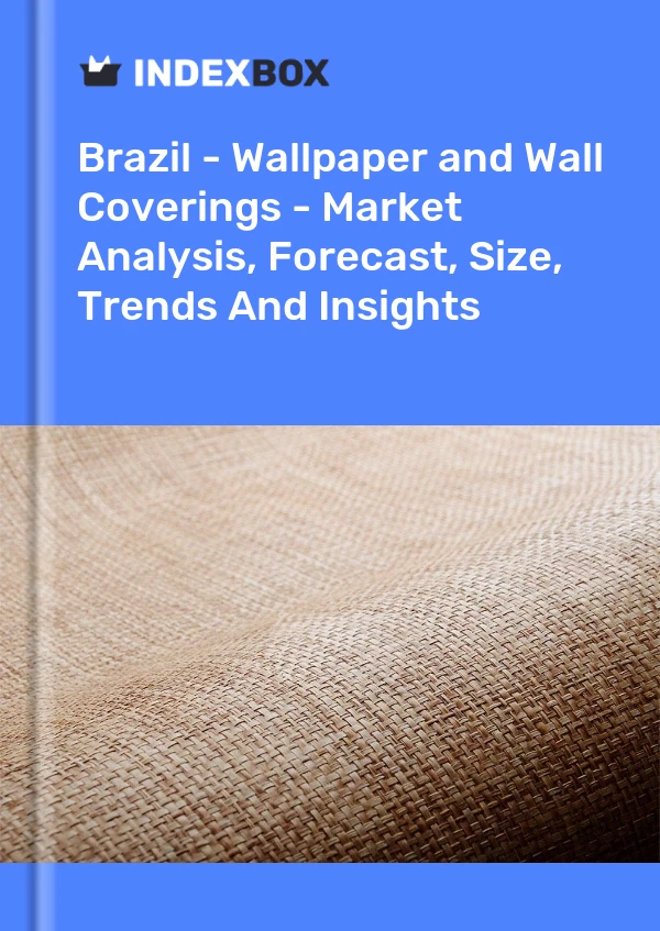 Report Brazil - Wallpaper and Wall Coverings - Market Analysis, Forecast, Size, Trends and Insights for 499$