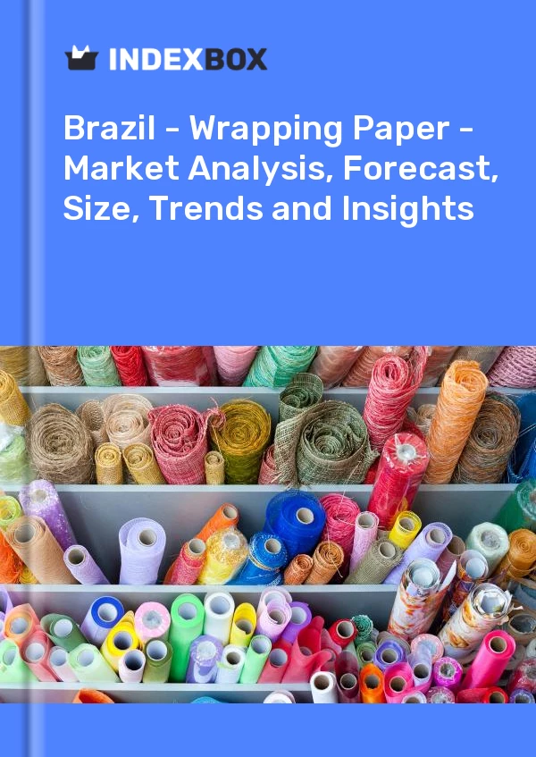 Report Brazil - Wrapping Paper - Market Analysis, Forecast, Size, Trends and Insights for 499$