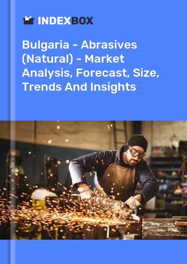 Bulgaria - Abrasives (Natural) - Market Analysis, Forecast, Size, Trends And Insights