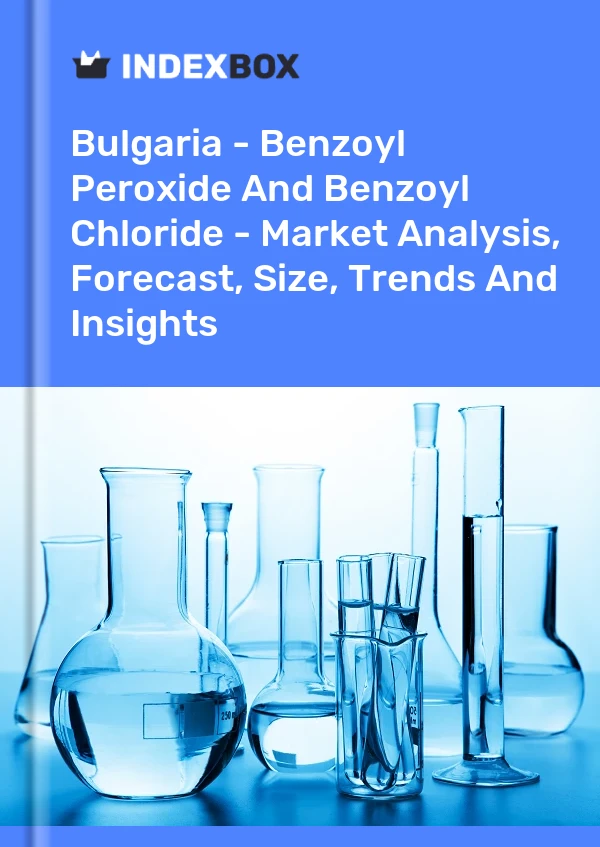 Report Bulgaria - Benzoyl Peroxide and Benzoyl Chloride - Market Analysis, Forecast, Size, Trends and Insights for 499$