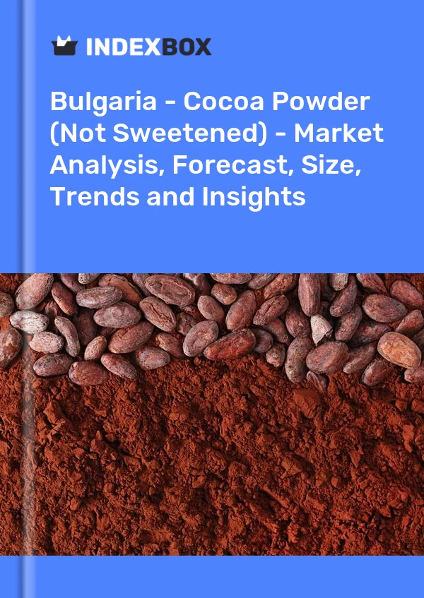 Bulgaria - Cocoa Powder (Not Sweetened) - Market Analysis, Forecast, Size, Trends and Insights