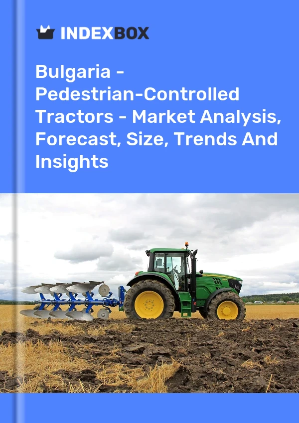 Bulgaria - Pedestrian-Controlled Tractors - Market Analysis, Forecast, Size, Trends And Insights