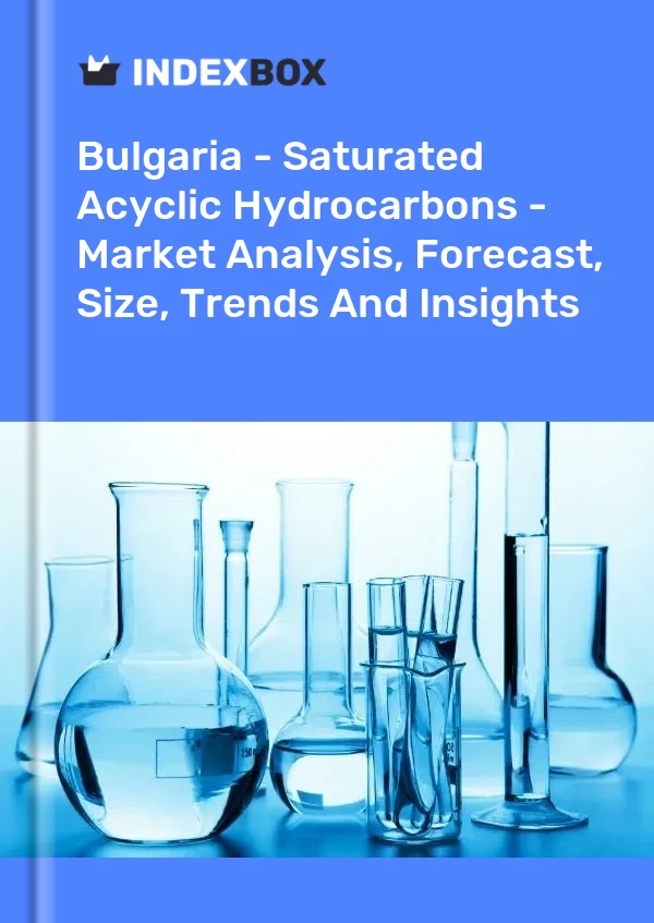 Bulgaria - Saturated Acyclic Hydrocarbons - Market Analysis, Forecast, Size, Trends And Insights