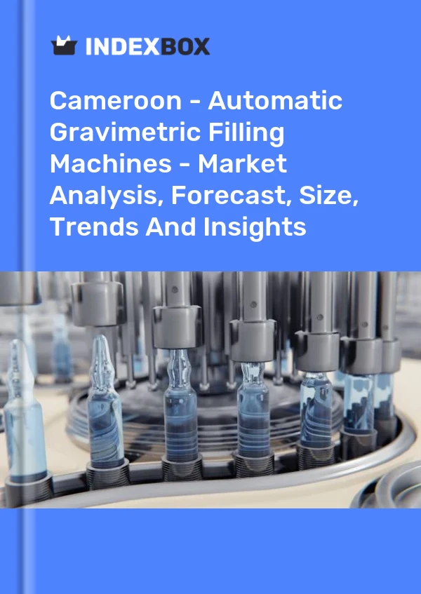 Report Cameroon - Automatic Gravimetric Filling Machines - Market Analysis, Forecast, Size, Trends and Insights for 499$