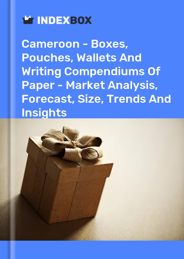 Report Cameroon - Boxes, Pouches, Wallets and Writing Compendiums of Paper - Market Analysis, Forecast, Size, Trends and Insights for 499$