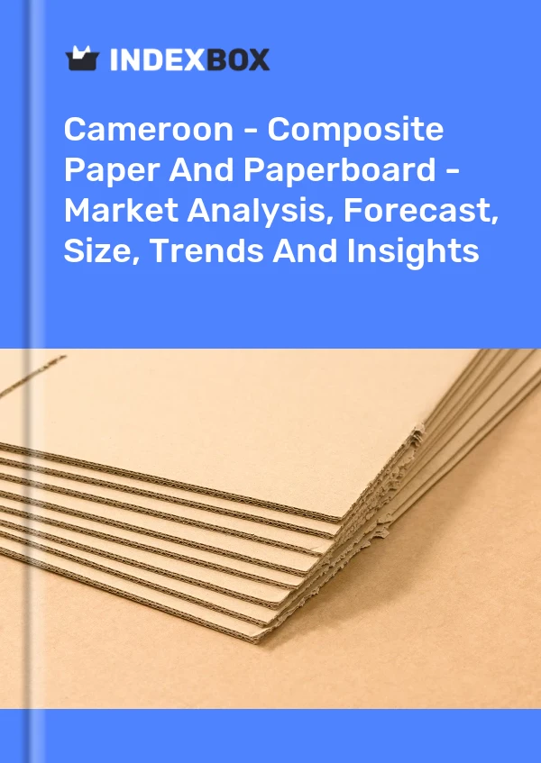 Report Cameroon - Composite Paper and Paperboard - Market Analysis, Forecast, Size, Trends and Insights for 499$