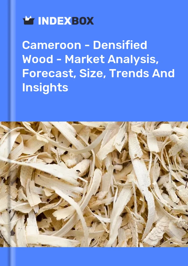 Report Cameroon - Densified Wood - Market Analysis, Forecast, Size, Trends and Insights for 499$
