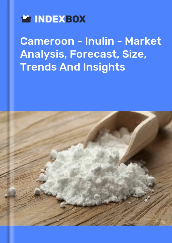 Cameroon - Inulin - Market Analysis, Forecast, Size, Trends And Insights