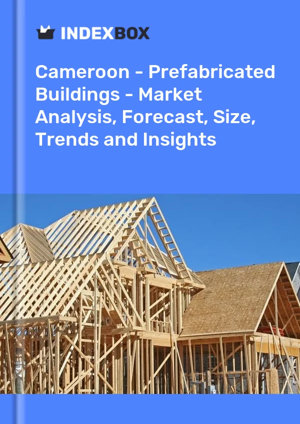 Report Cameroon - Prefabricated Buildings - Market Analysis, Forecast, Size, Trends and Insights for 499$