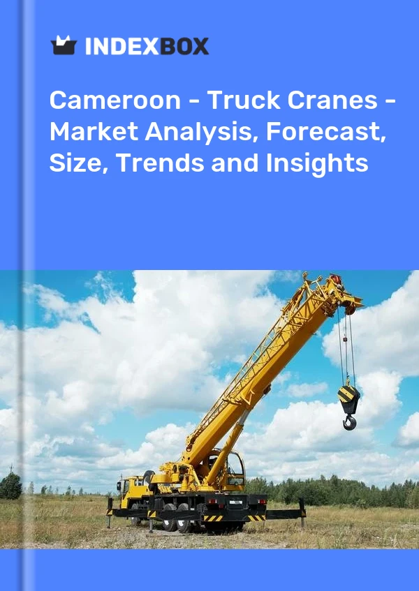Report Cameroon - Truck Cranes - Market Analysis, Forecast, Size, Trends and Insights for 499$