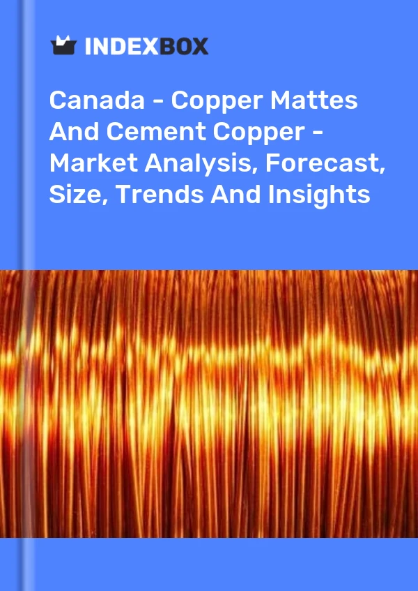 Report Canada - Copper Mattes and Cement Copper - Market Analysis, Forecast, Size, Trends and Insights for 499$