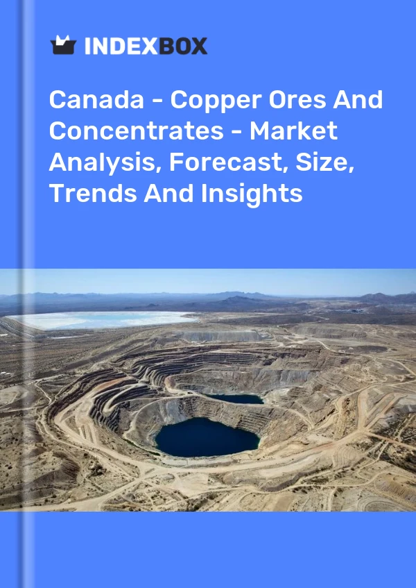 Canadá - Minerales y concentrados de cobre: análisis de mercado, pronóstico, tamaño, tendencias e información