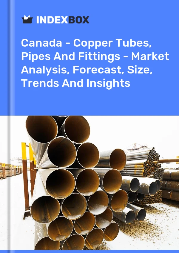 Report Canada - Copper Tubes, Pipes and Fittings - Market Analysis, Forecast, Size, Trends and Insights for 499$