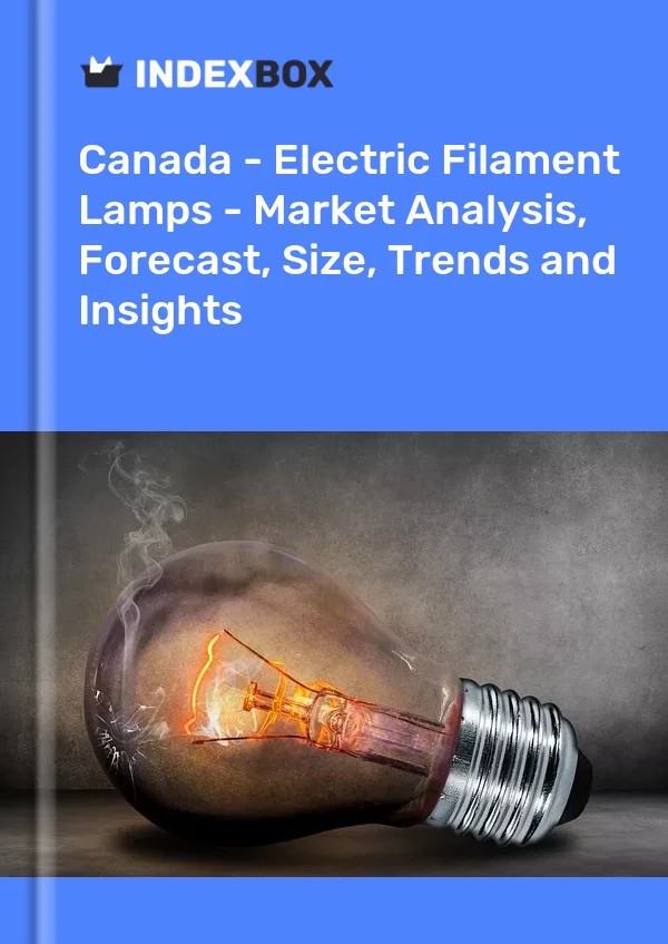 Informe Canadá - Lámparas eléctricas de filamento - Análisis de mercado, pronóstico, tamaño, tendencias e información for 499$