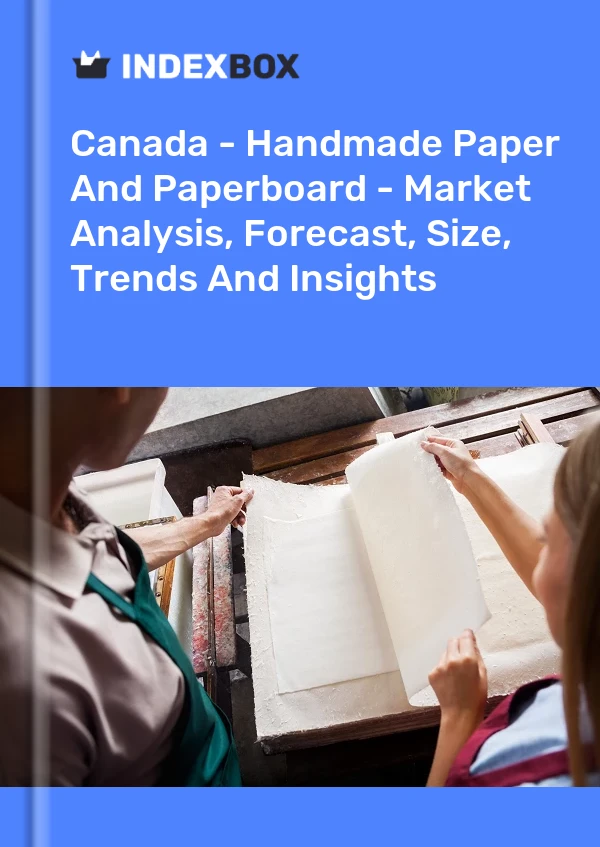 Canada - Handmade Paper And Paperboard - Market Analysis, Forecast, Size, Trends And Insights