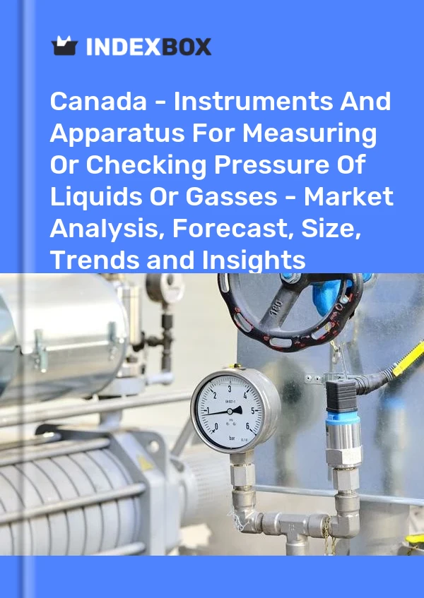 Informe Canadá - Instrumentos y aparatos para medir o controlar la presión de líquidos o gases - Análisis de mercado, pronóstico, tamaño, tendencias e información for 499$