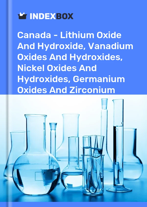 Report Canada - Lithium Oxide and Hydroxide, Vanadium Oxides and Hydroxides, Nickel Oxides and Hydroxides, Germanium Oxides and Zirconium Dioxide - Market Analysis, Forecast, Size, Trends and Insights for 499$