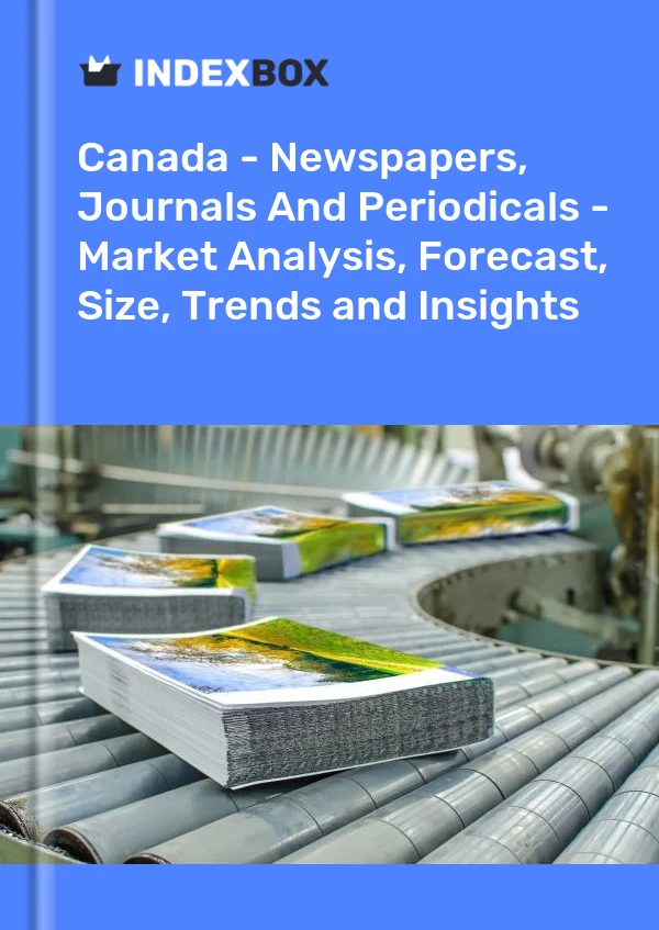 Canada - Newspapers, Journals And Periodicals - Market Analysis, Forecast, Size, Trends and Insights