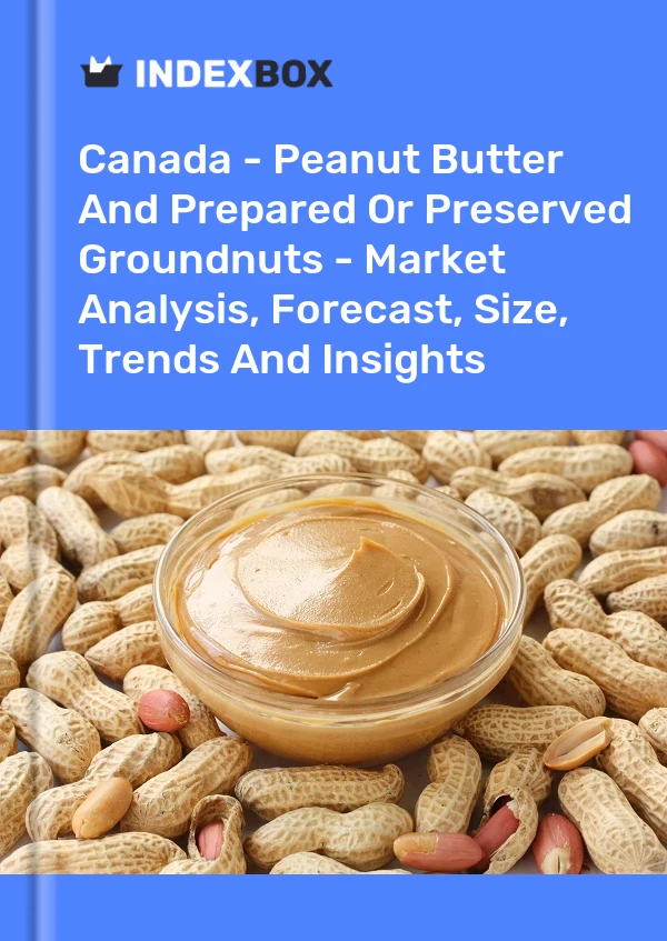 Informe Canadá: mantequilla de maní y maní preparado o en conserva: análisis de mercado, pronóstico, tamaño, tendencias e información for 499$