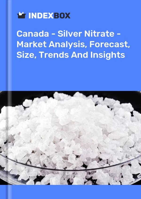 Informe Canadá - Nitrato de plata - Análisis de mercado, pronóstico, tamaño, tendencias e información for 499$