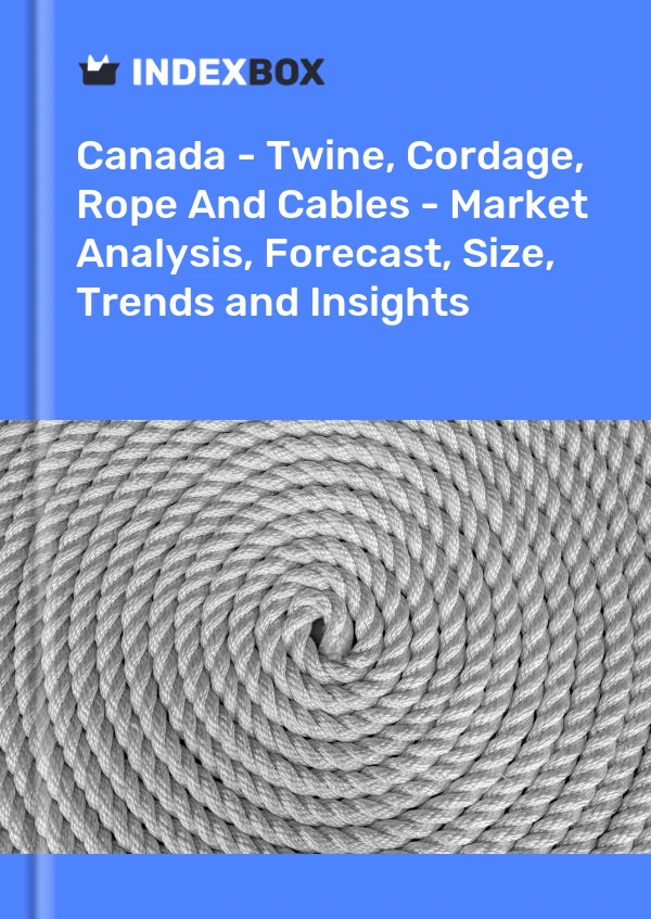 Informe Canadá - Cordeles, cordajes, cuerdas y cables - Análisis de mercado, pronóstico, tamaño, tendencias e información for 499$