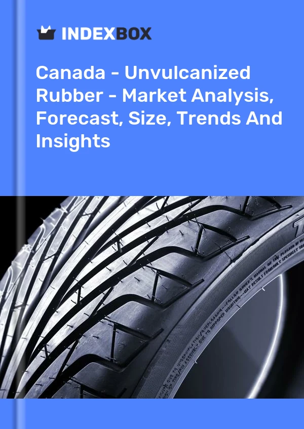 Informe Canadá - Caucho sin vulcanizar - Análisis de mercado, pronóstico, tamaño, tendencias e información for 499$