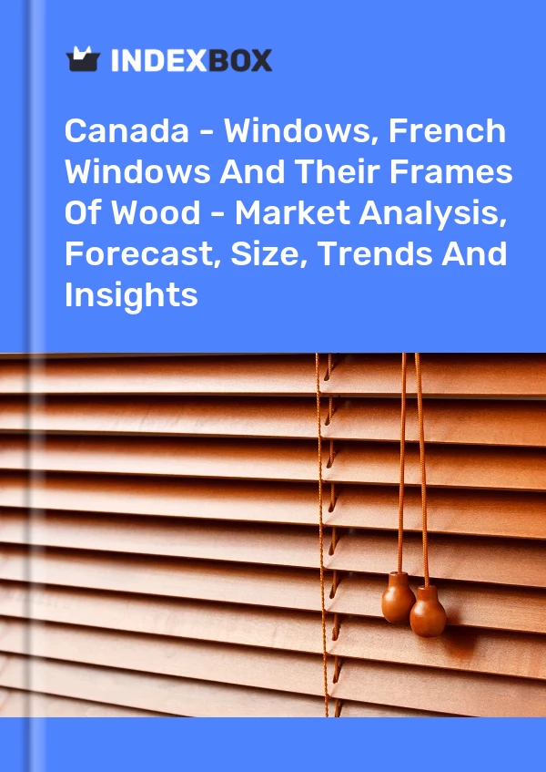 Report Canada - Windows, French Windows and Their Frames of Wood - Market Analysis, Forecast, Size, Trends and Insights for 499$