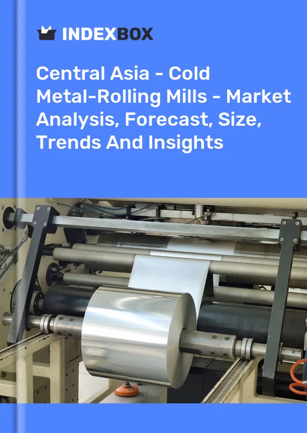 Report Central Asia - Cold Metal-Rolling Mills - Market Analysis, Forecast, Size, Trends and Insights for 499$
