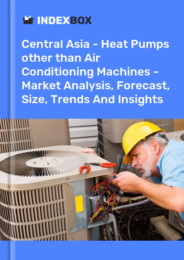 Report Central Asia - Heat Pumps other than Air Conditioning Machines - Market Analysis, Forecast, Size, Trends and Insights for 499$