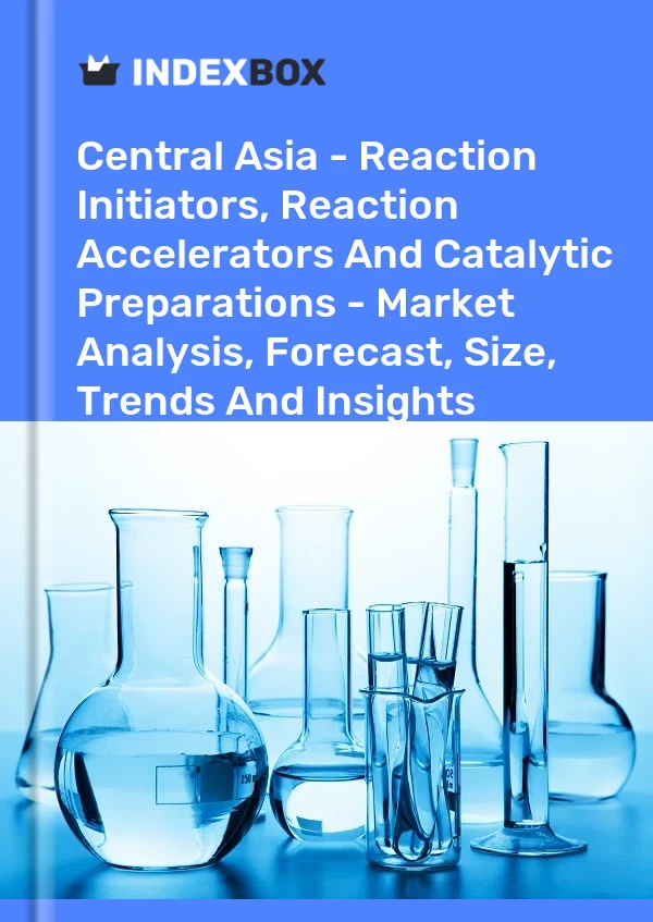 Report Central Asia - Reaction Initiators, Reaction Accelerators and Catalytic Preparations - Market Analysis, Forecast, Size, Trends and Insights for 499$