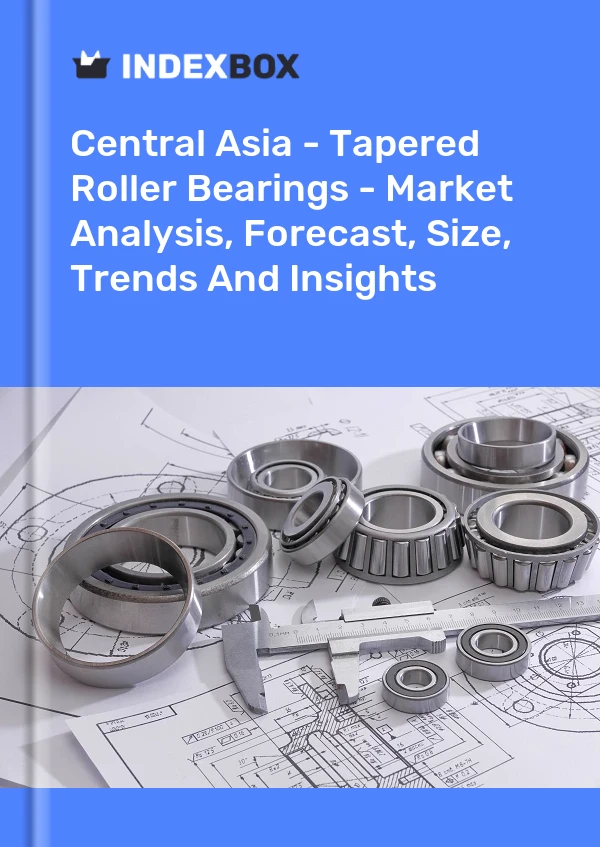 Report Central Asia - Tapered Roller Bearings - Market Analysis, Forecast, Size, Trends and Insights for 499$