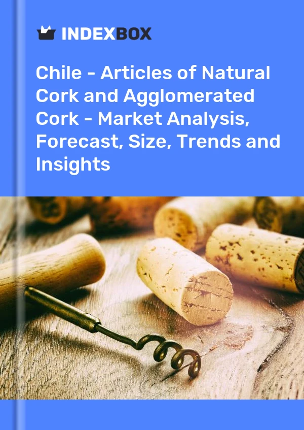 Chile - Articles of Natural Cork and Agglomerated Cork - Market Analysis, Forecast, Size, Trends and Insights