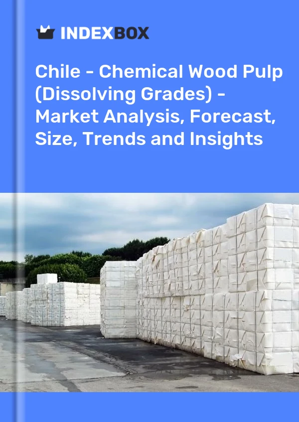 Chile - Chemical Wood Pulp (Dissolving Grades) - Market Analysis, Forecast, Size, Trends and Insights
